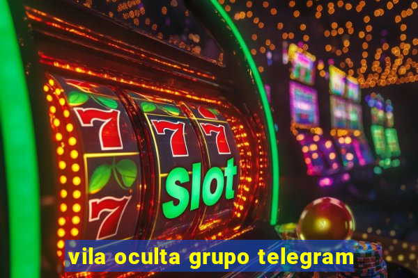 vila oculta grupo telegram